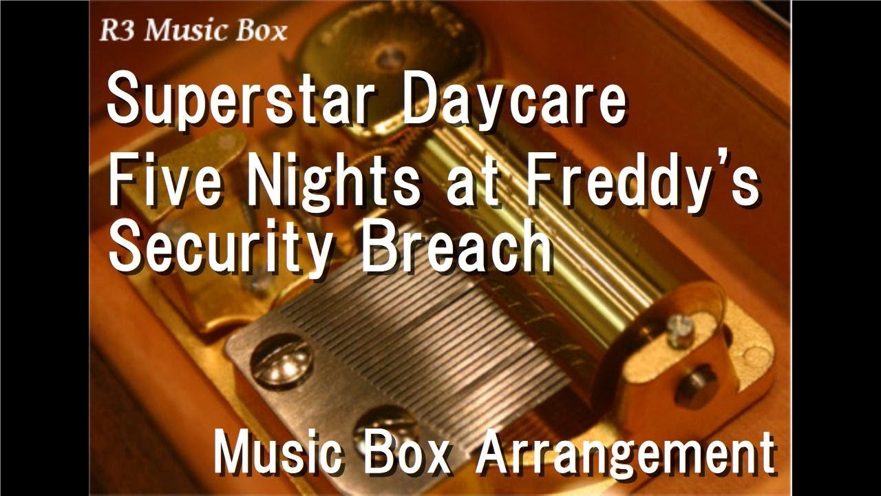 Superstar Daycare/Five Nights at Freddy's Security Breach [Music Box]