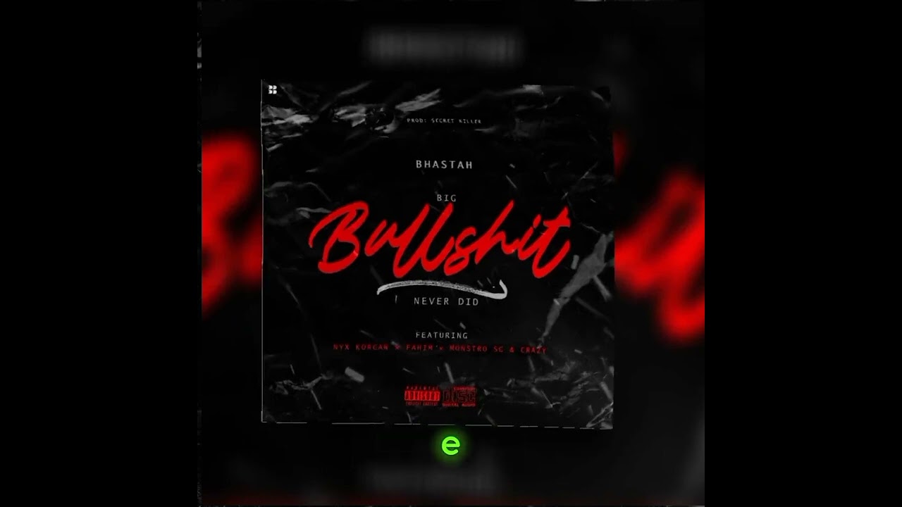 BHASTAH_ Big Bullshit (feat Nyx Korcan_Fahim_Monstro SG_Crazyboy) prod.Secret Killer