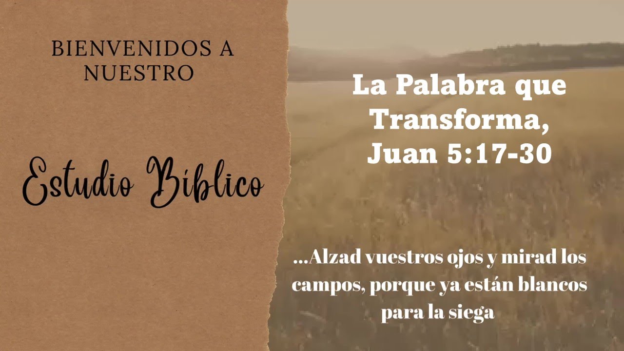 La Palabra Que Transforma, Juan 5:17-30