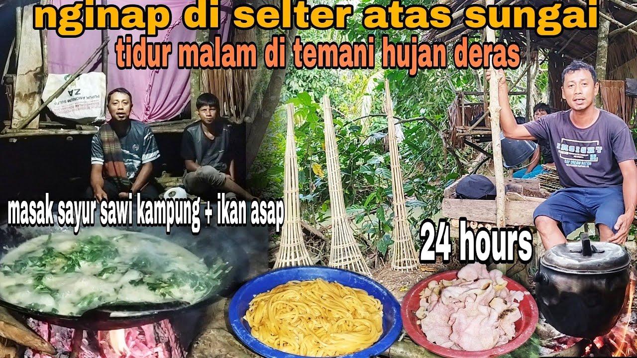 24 JAM DI SELTER ATAS SUNGAI || TENGAH MALAM DI TERPA HUJAN DERAS