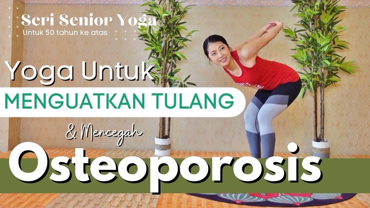 YOGA UNTUK OSTEOPOROSIS & MENGUATKAN TULANG | SERI SENIOR YOGA