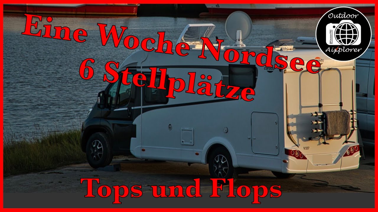 Eine Woche Nordsee - 6 Wohnmobil-Stellplätze. Tops und Flops