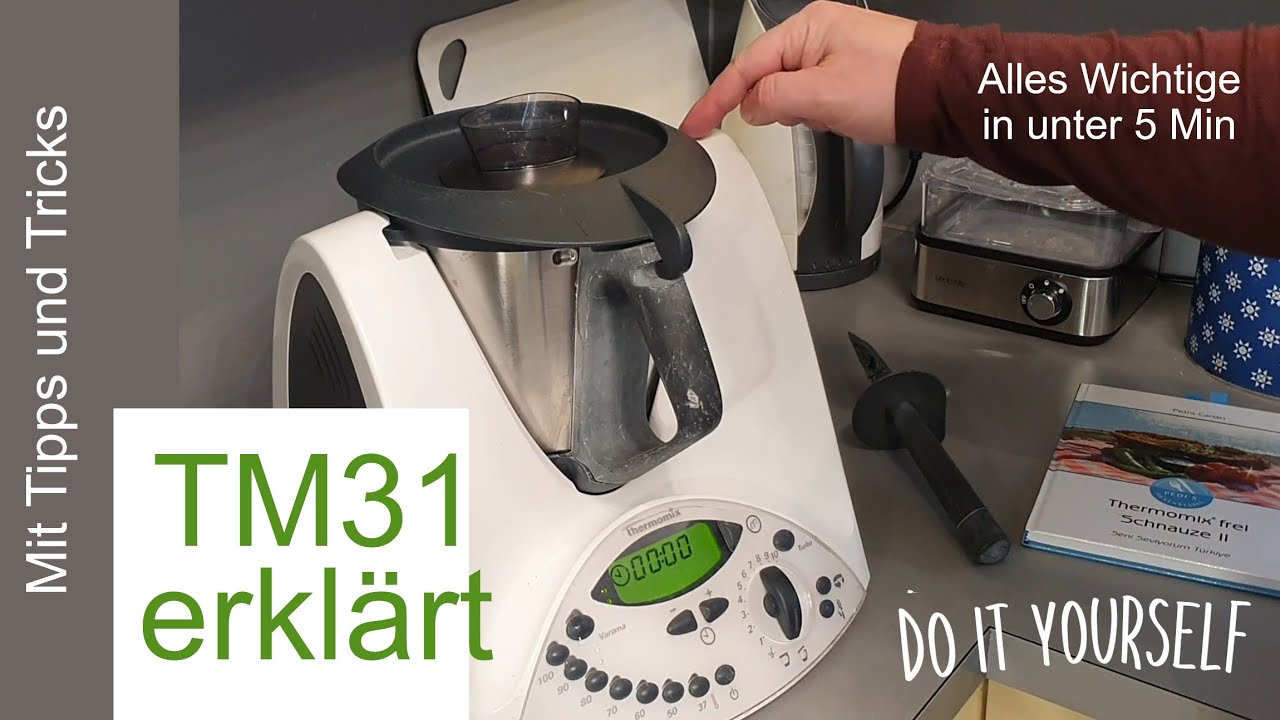 So funktioniert der Thermomix TM31. Alles einfach erklärt Schnelle Anleitung Bedienung Tipps Zubehör