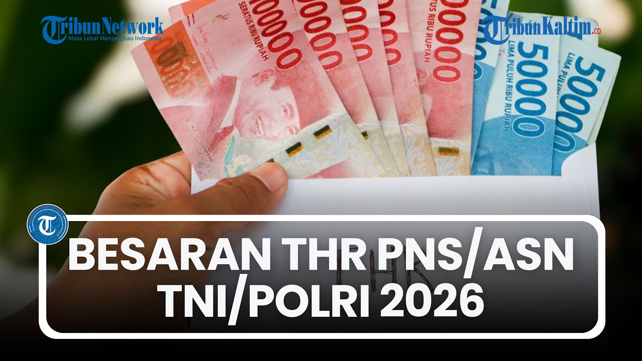 Besaran THR PNS/ASN/TNI/Polri 2026 Berdasarkan Golongannya, Kapan THR Cair?