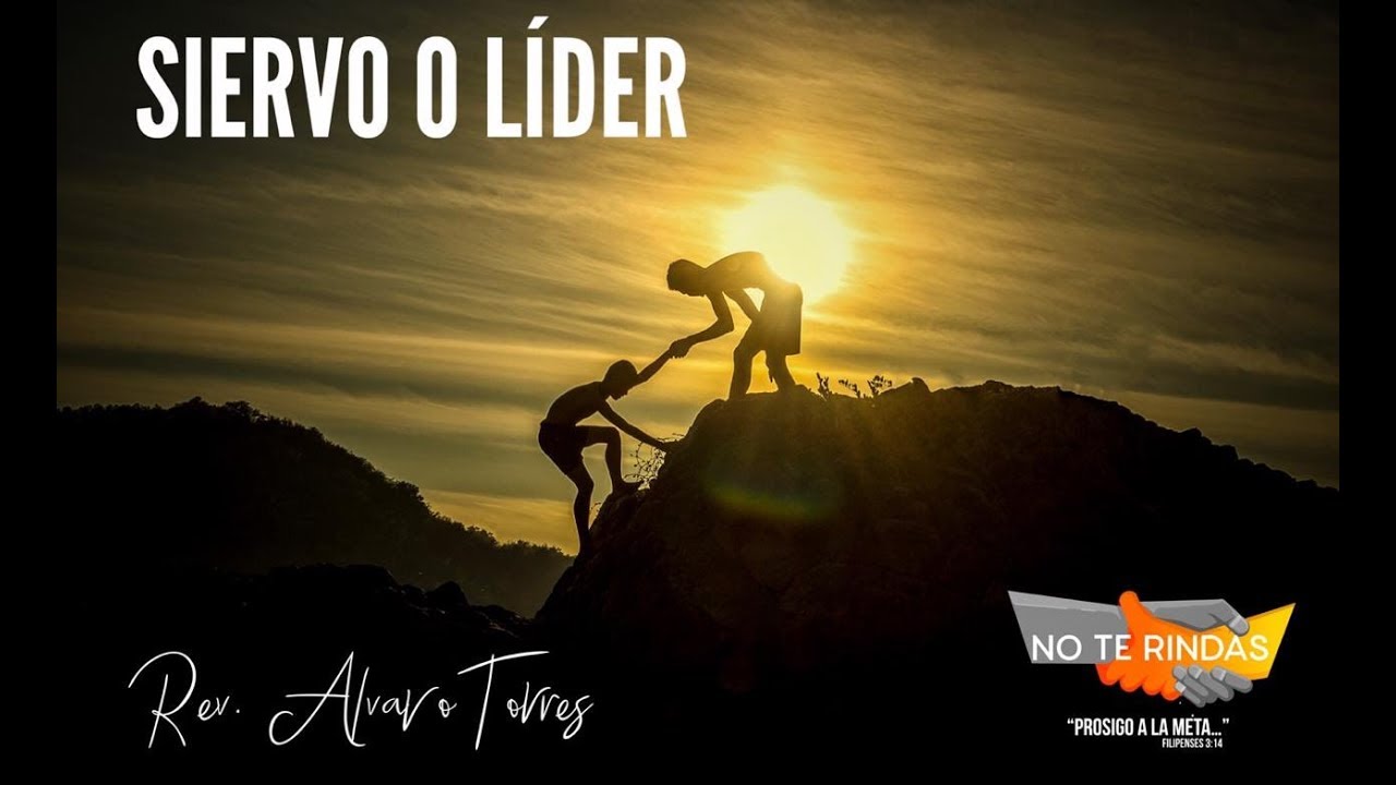 Enseñanza 06 - SIERVO O LIDER - PASTOR: ÁLVARO TORRES.
