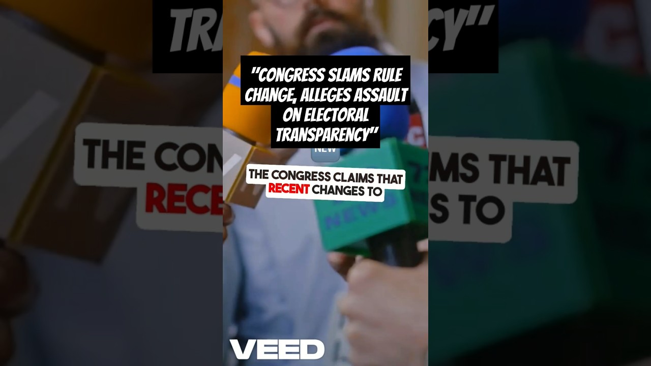 Congress Slams Rule Change, Alleges Assault on Electoral Transparency