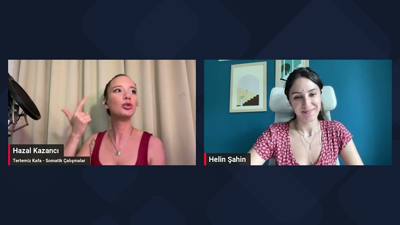 Hazal Kazancı ile Tertemiz Kafa: Somatik Çalışmalar, Helin Şahin