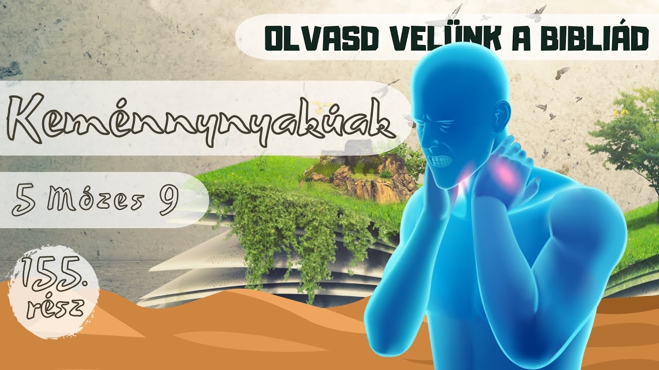 Olvasd velünk a Bibliád - 5 Mózes 9 - Keménnynyakúak - Uzonyi Barnabás