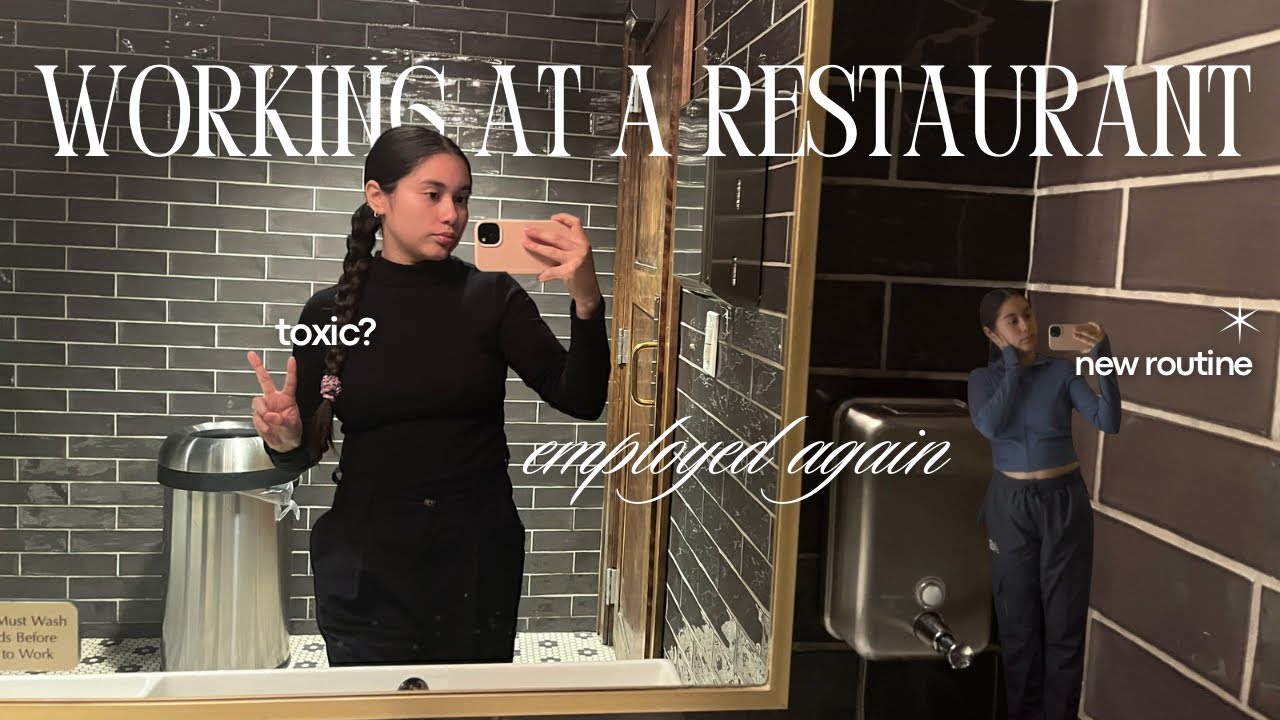 what working in a restaurant is like + my new routine
