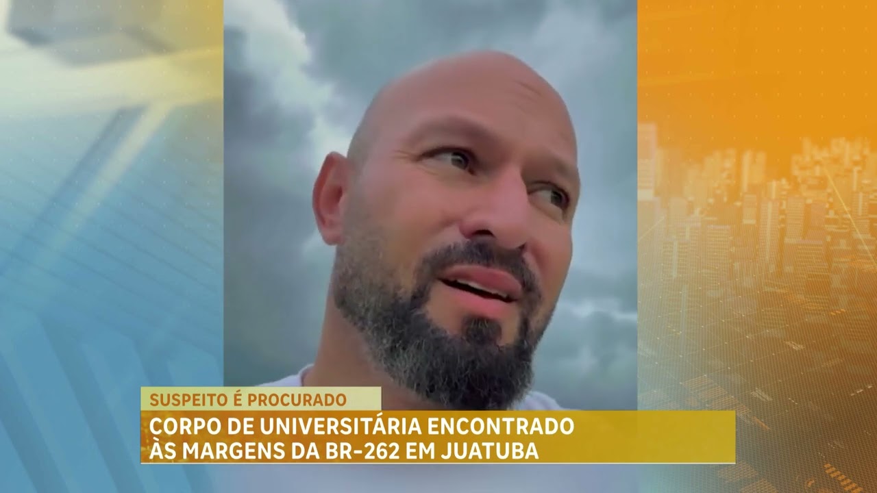 Corpo de universitária desaparecida é encontrado em Juatuba (MG)