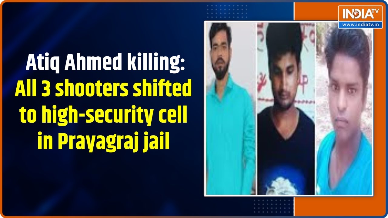 Atiq Ahmad Killing: Shooters shifted to high-security cell in Prayagraj jail facing death fears