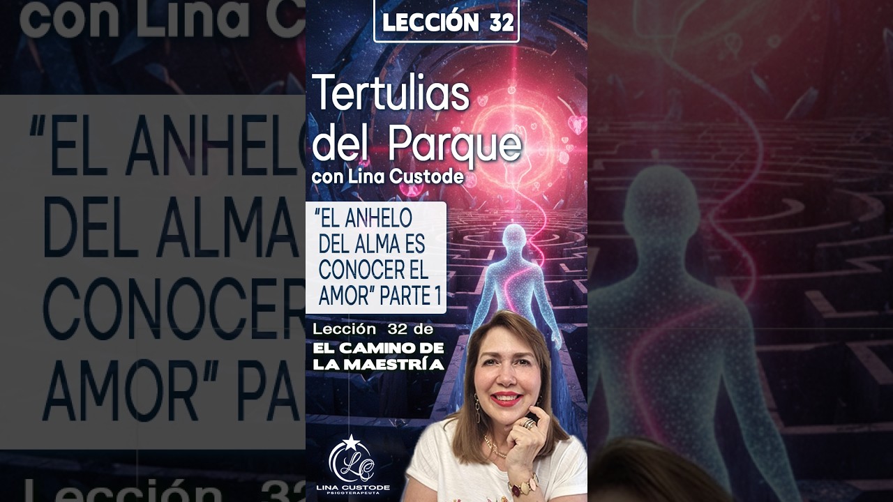 Lección 32 de El Camino de la Maestría | EL ANHELO DEL ALMA ES CONOCER EL AMOR - Parte 1