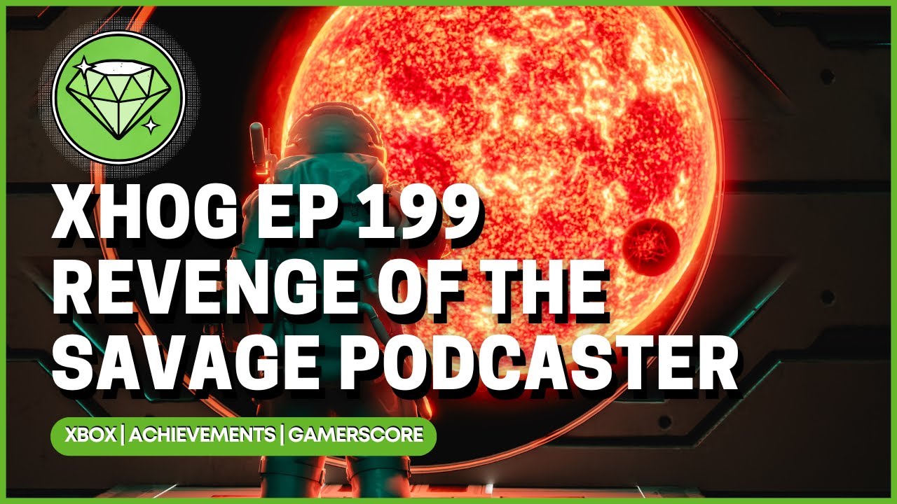 Xbox Hall of Gamers 199 - Revenge of the Savage Podcaster