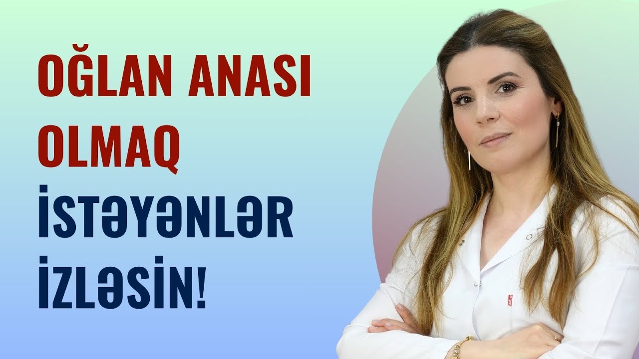 OĞLAN UŞAĞI olması üçün MÜALİCƏ ÜSULU VAR? / Şəhla Hüseynova