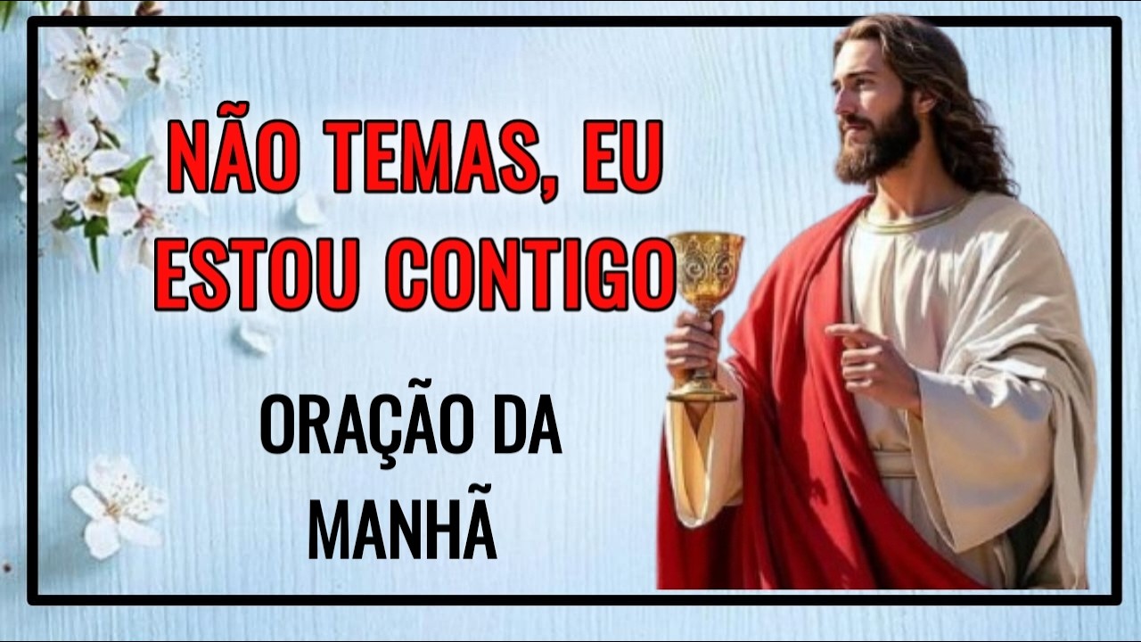 DEUS ESTÁ CONTIGO -  Oração da manhã
