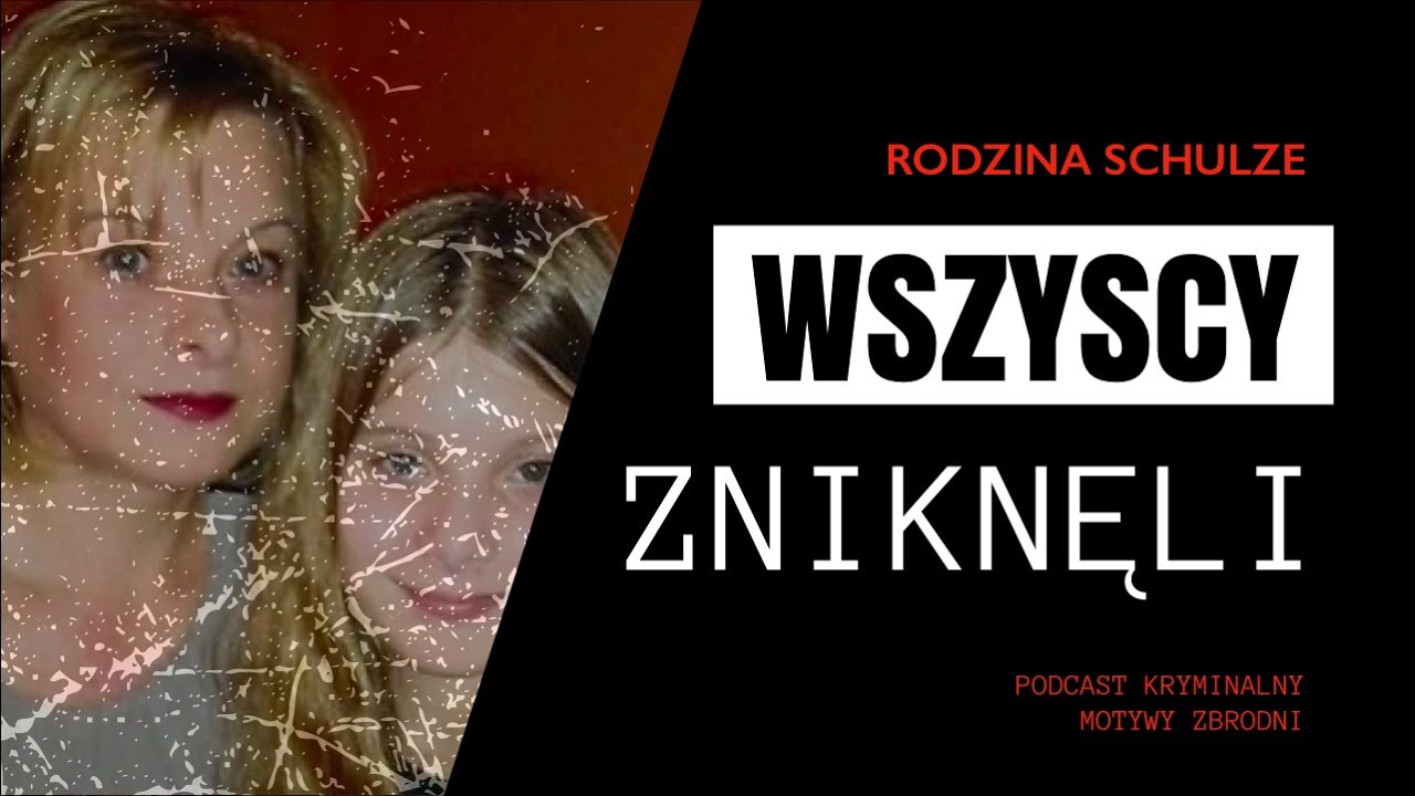 #58 Tajemnicze zaginięcie rodziny Schulze [Podcast kryminalny]