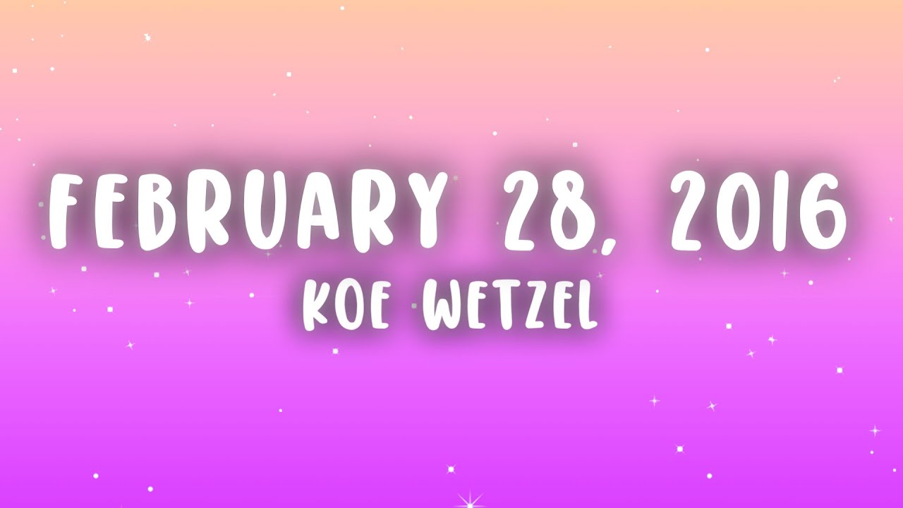 Koe Wetzel - February 28, 2016 (Lyrics)