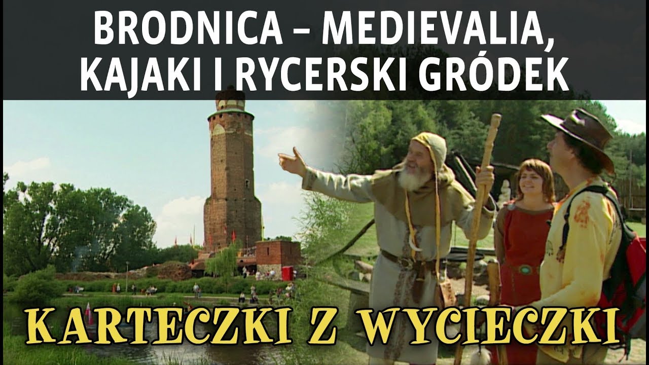 BRODNICA – MEDIEVALIA, KAJAKI I RYCERSKI GRÓDEK
