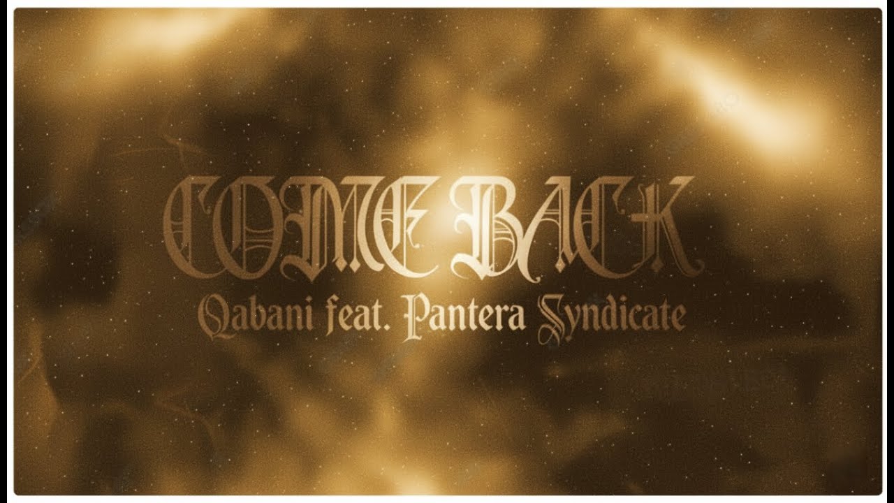 Qabani ft. Pantera Syndicate – Come Back (Official Visualizer)