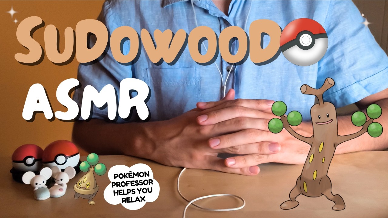 ASMR Pok&eacute;mon Professor Teaches You About Sudowoodo 🪵 Pok&eacute;mon ASMR Roleplay