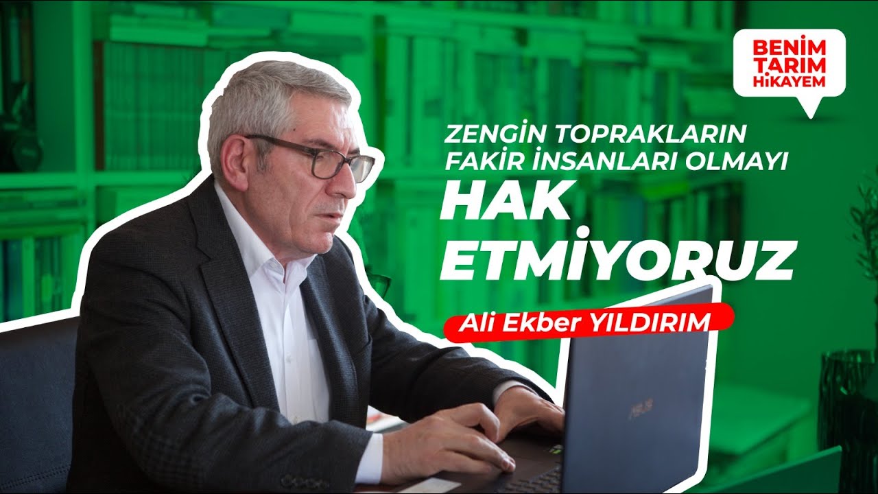 Ali Ekber Yıldırım | Zengin Toprakların Fakir İnsanları Olmayı Hak Etmiyoruz.