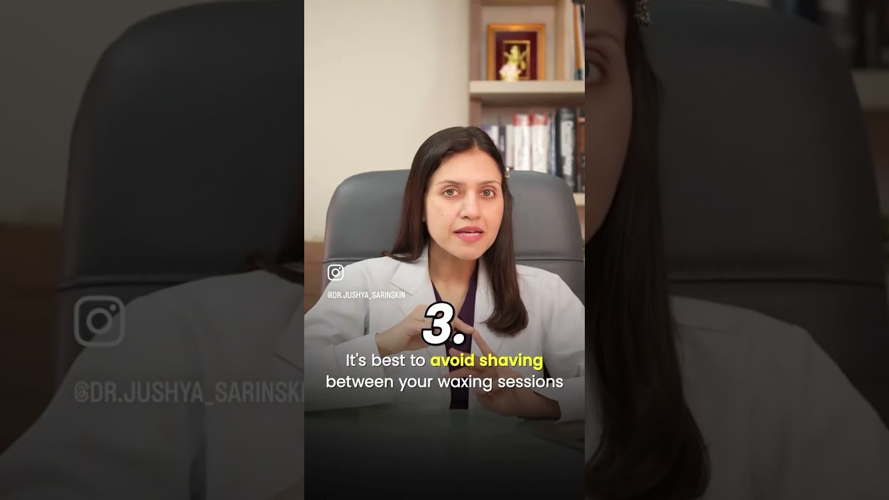 👋 Hey girls, Let&rsquo;s talk about waxing 💁&zwj;♀️ || Dr Jushya Sarin ||