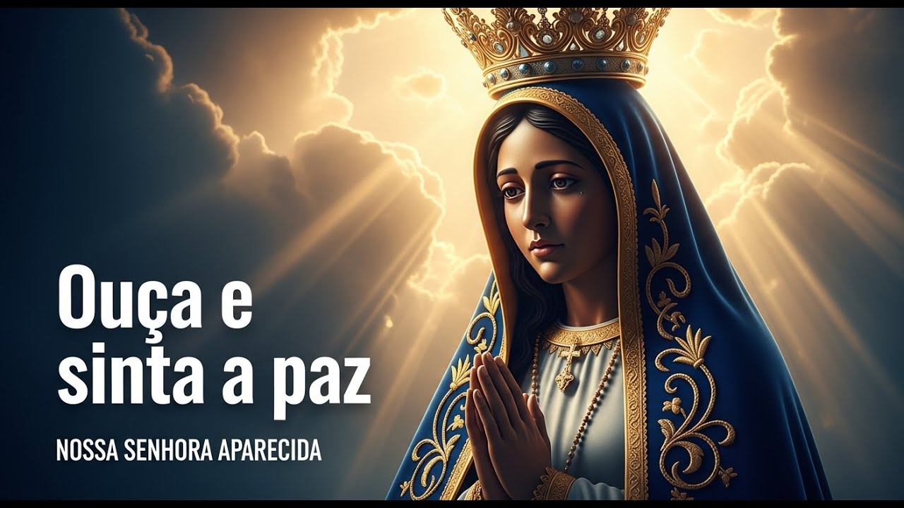 OUÇA E SINTA A PAZ DE NOSSA SENHORA APARECIDA 🙏💙 | Canção Profunda. 🕊🙌