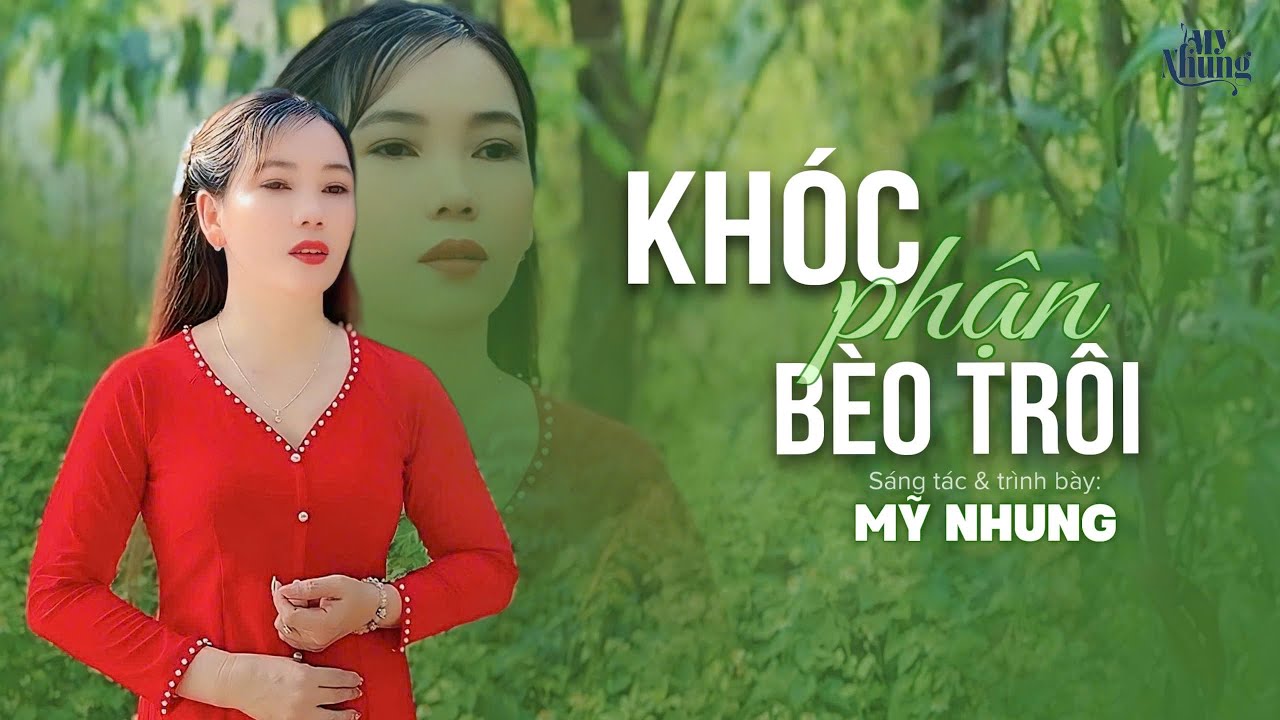 ►MV MỚI - KHÓC PHẬN BÈO TRÔI - MỸ NHUNG ( SÁNG TÁC: MỸ NHUNG ) Chiều nay ra bến sông đợi chờ