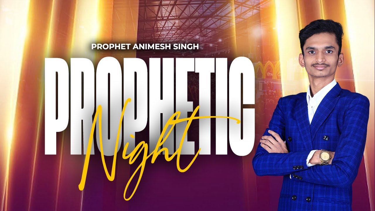 Prophetic Night | Prophet Animesh Singh