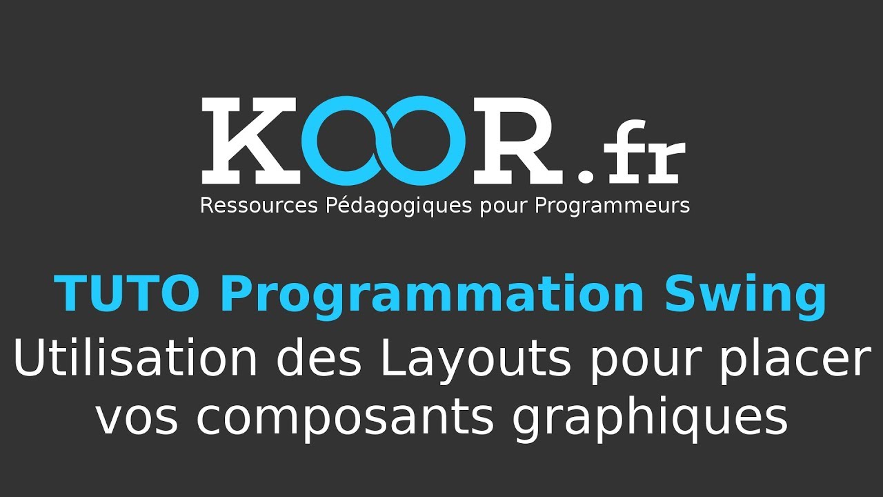 TUTO Java/Swing : Utilisation des Layouts pour positionner vos composants graphiques
