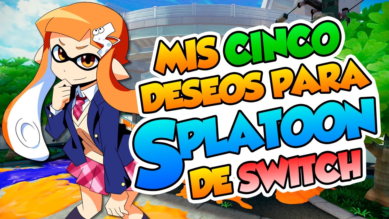 Mis cinco deseos para Splatoon de Nintendo Switch