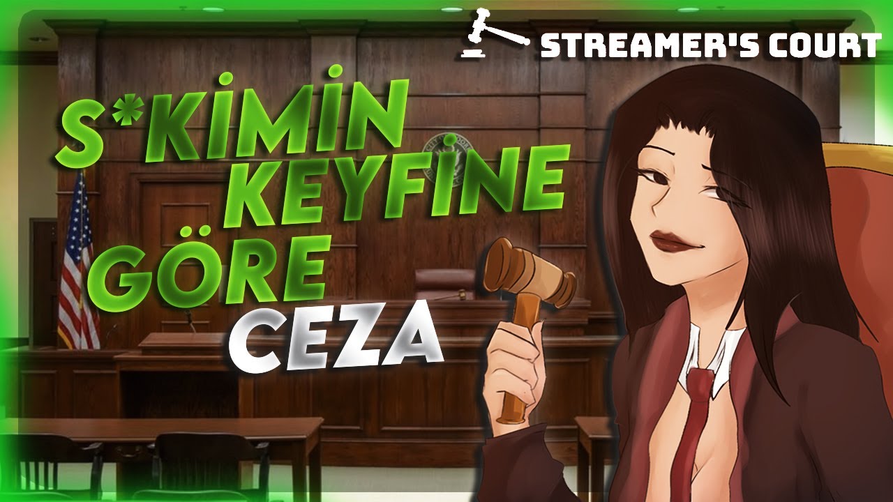zevkine sizi hapse atıyom | streamer's court