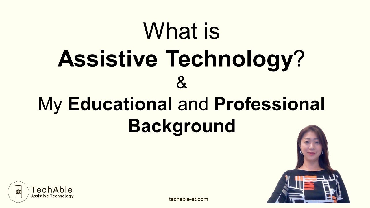 What is Assistive Technology?  My Educational and Professional Background