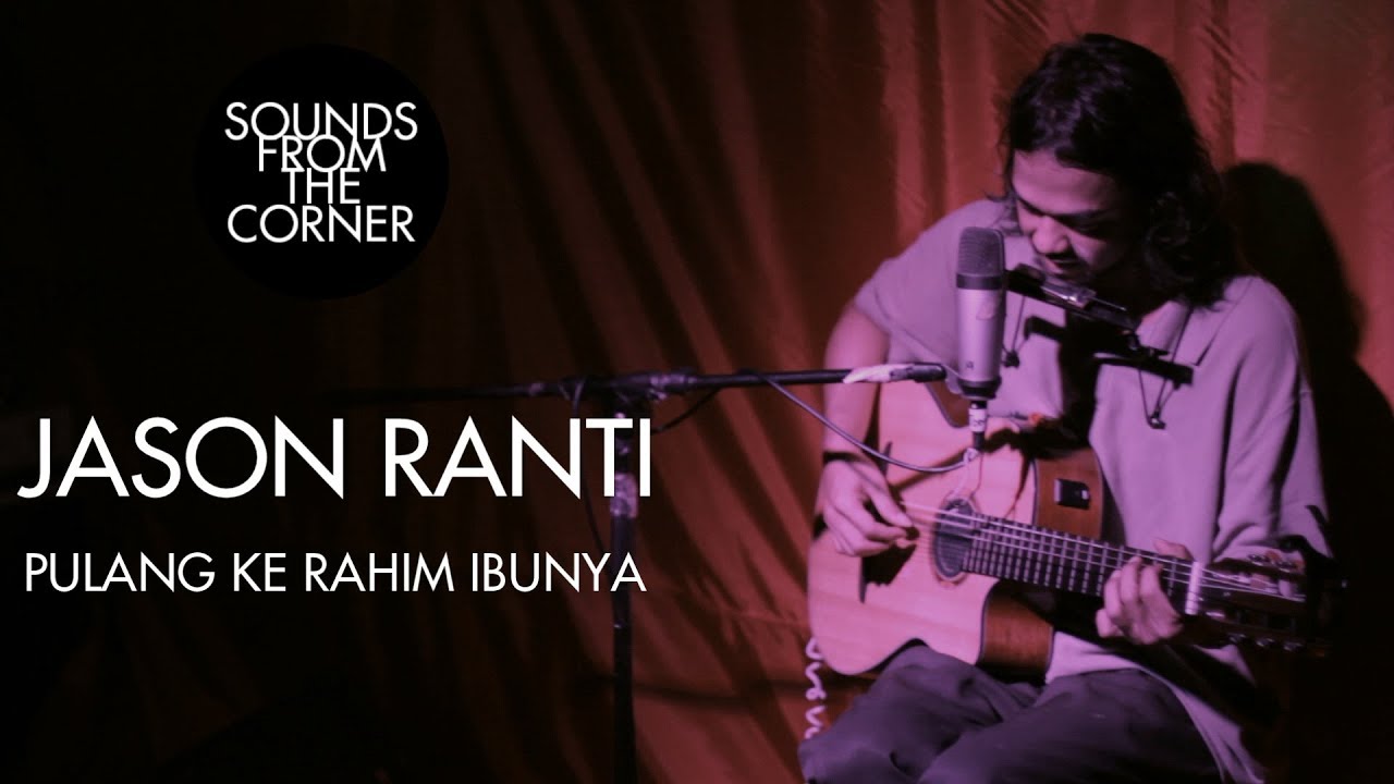 Jason Ranti - Pulang Ke Rahim Ibunya | Sounds From The Corner Live #29
