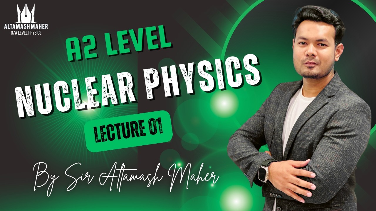 A2 Level Physics | Nuclear Physics Lecture 1 | Introduction | Mass Defect and Binding Energy