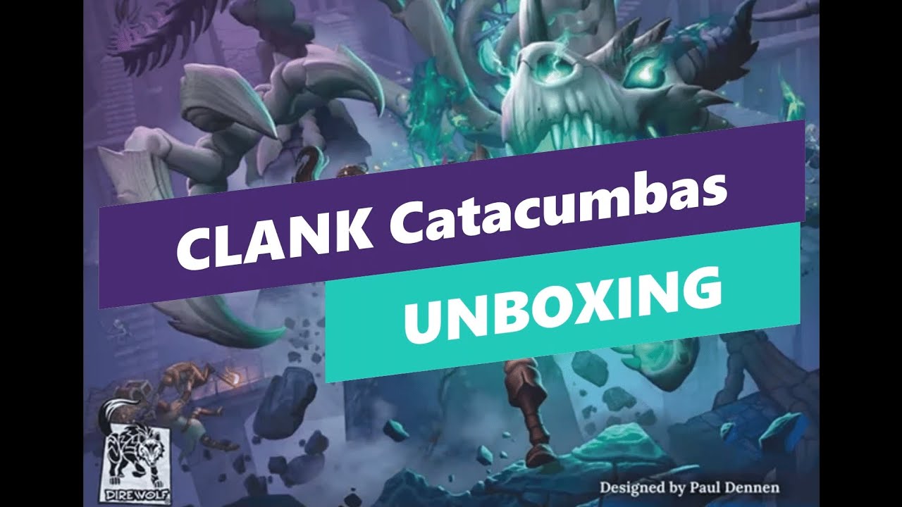 CLANK CATACUMBAS Unboxing