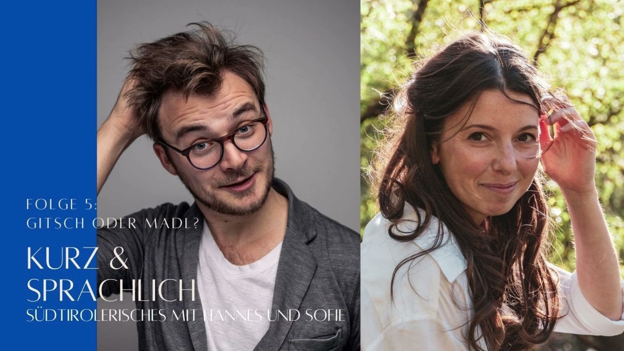 Kurz & sprachlich - Südtirolerisches mit Hannes und Sofie. Folge 5: Gitsch oder Madl?