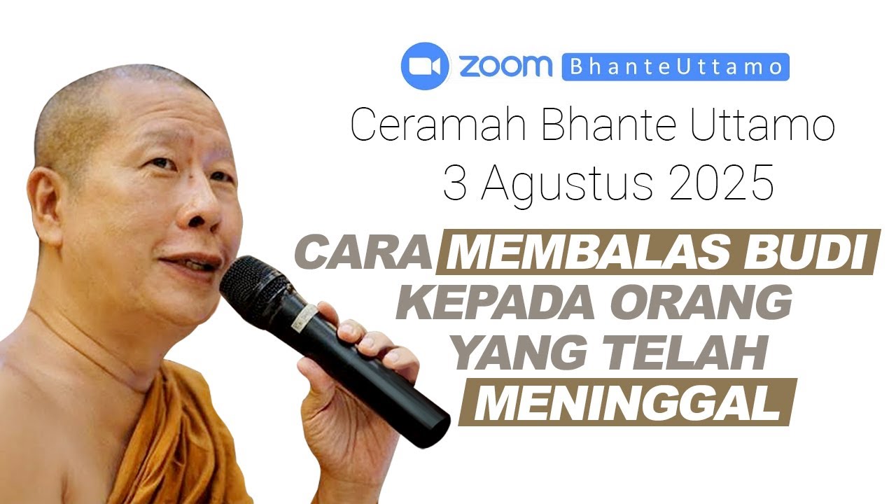 Ceramah Bhante Uttamo 3 Agustus 2025 : Cara Membalas Budi Kepada Orang Yang Telah Meninggal