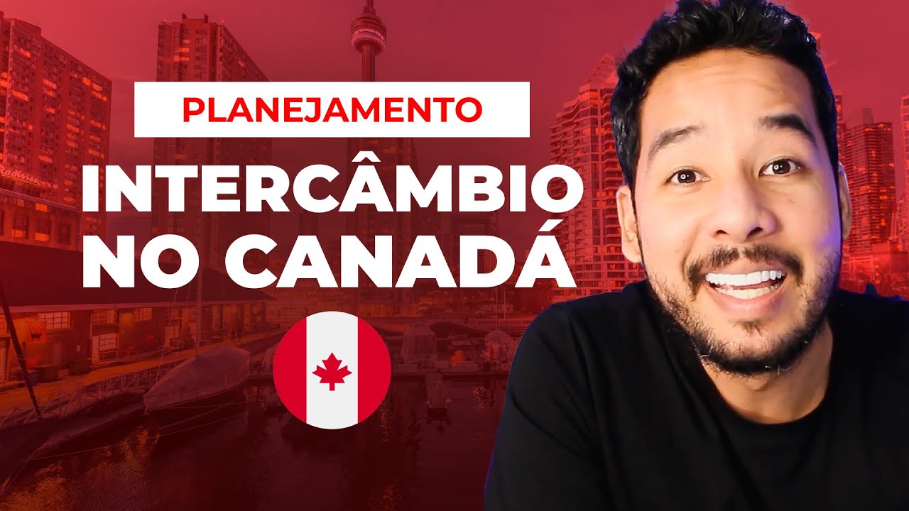 COMO SE PLANEJAR PARA FAZER INTERCÂMBIO NO CANADÁ [9 PASSOS]