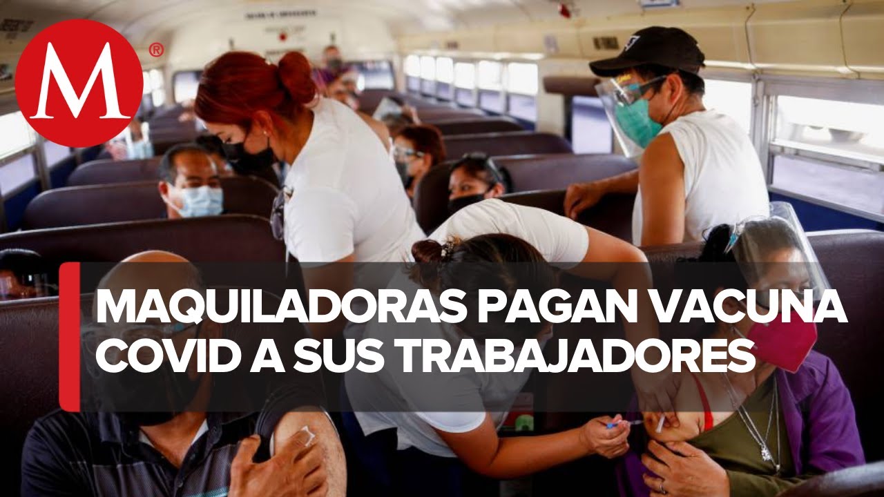 Vacunarán a trabajadores de empresas maquiladoras de Cd. Juárez