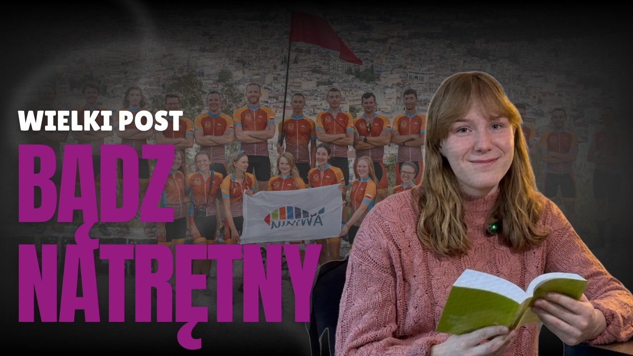 BĄDZ NATRĘTNY. Wielki Post 2026 – tydzień #2