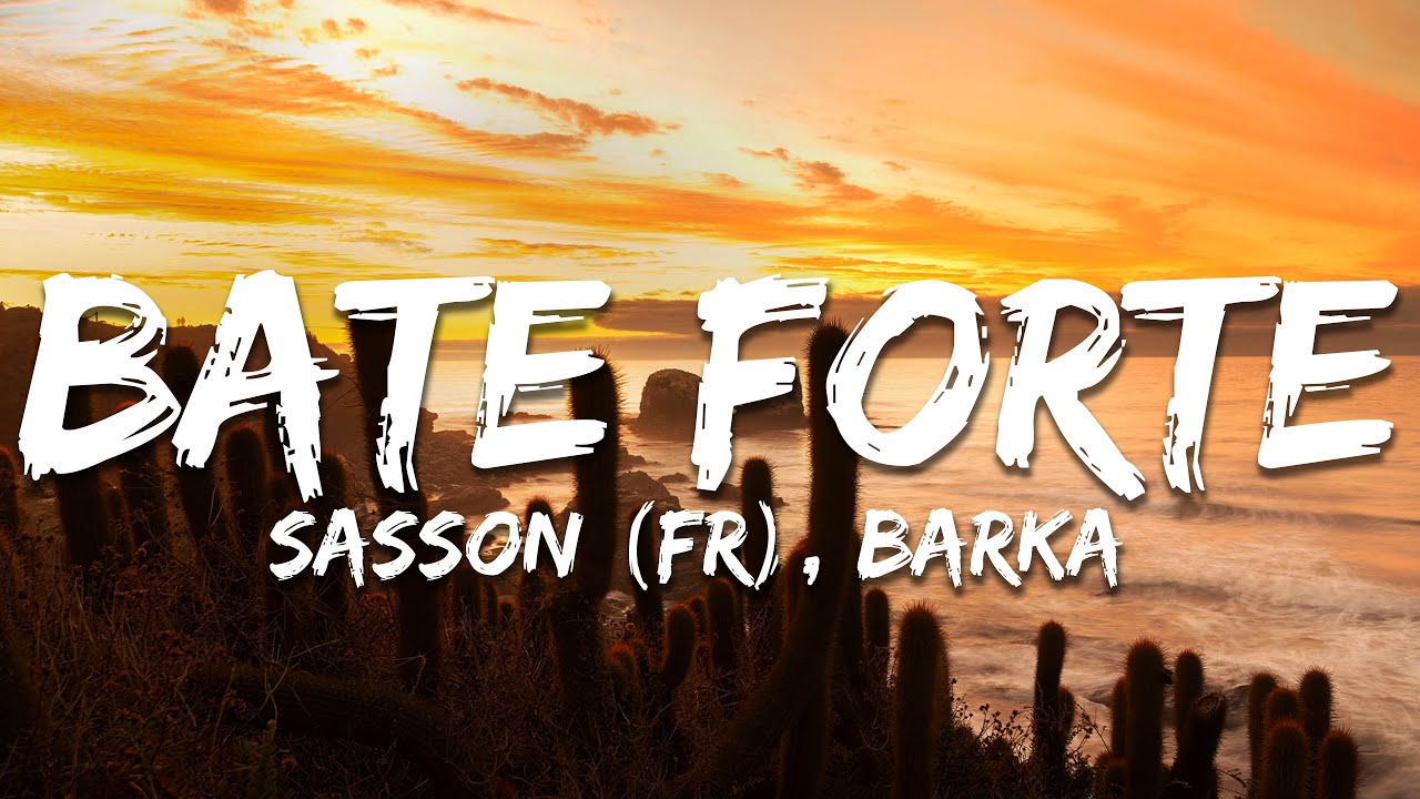 Sasson (FR), Barka - Bate Forte (Lyrics)