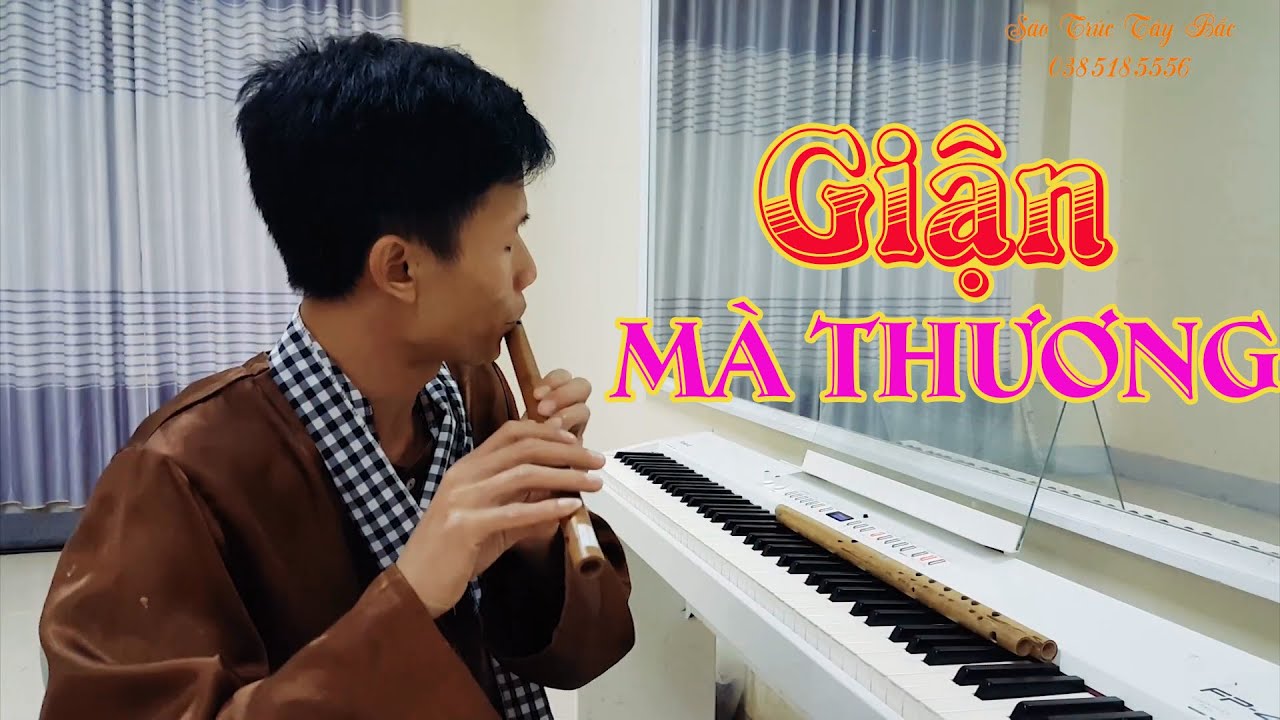 GIẬN MÀ THƯƠNG - TRUNG SÁO - NHẠC DÂN CA TRỮ TÌNH NGỌT NGÀO