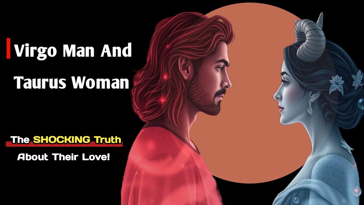 Virgo Man And Taurus Woman: The Ultimate Love Compatibility Guide