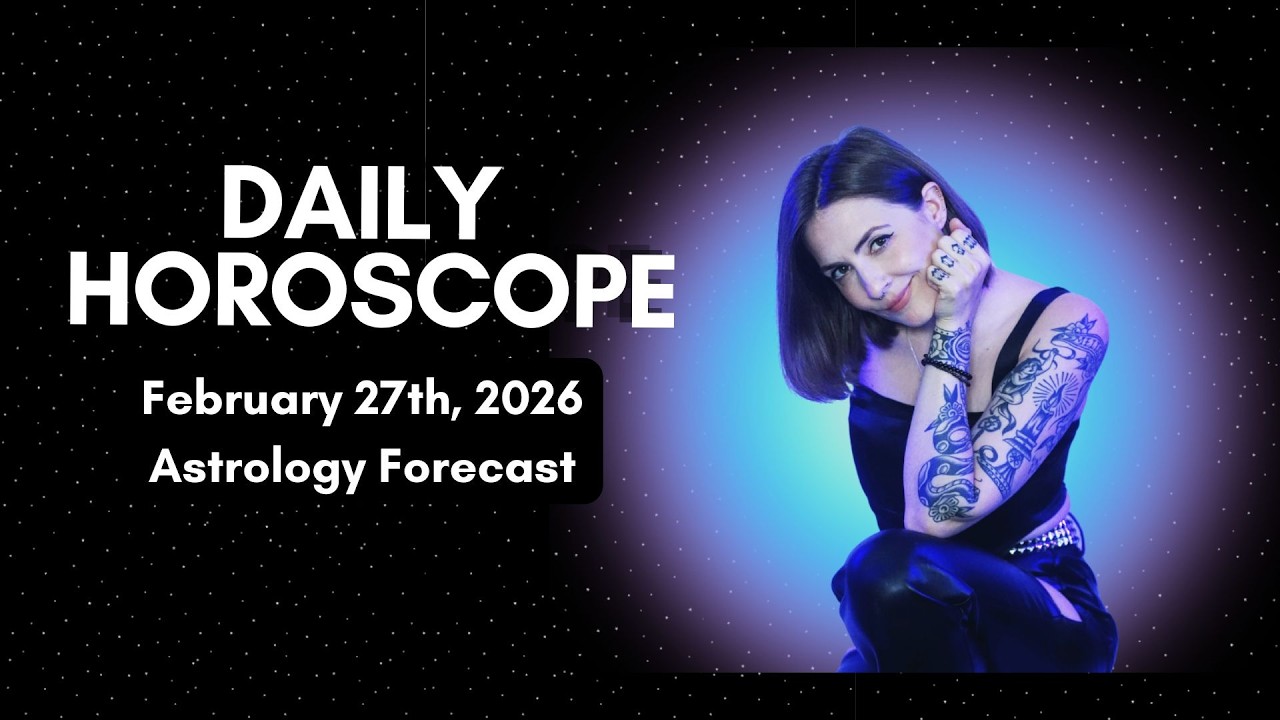 Daily Horoscope for February 27th, 2026
