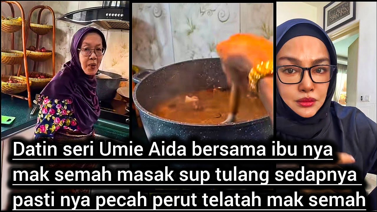 Datin seri umie Aida bersama ibunya mak semah memasak sup tulang sedap guys jomtonton