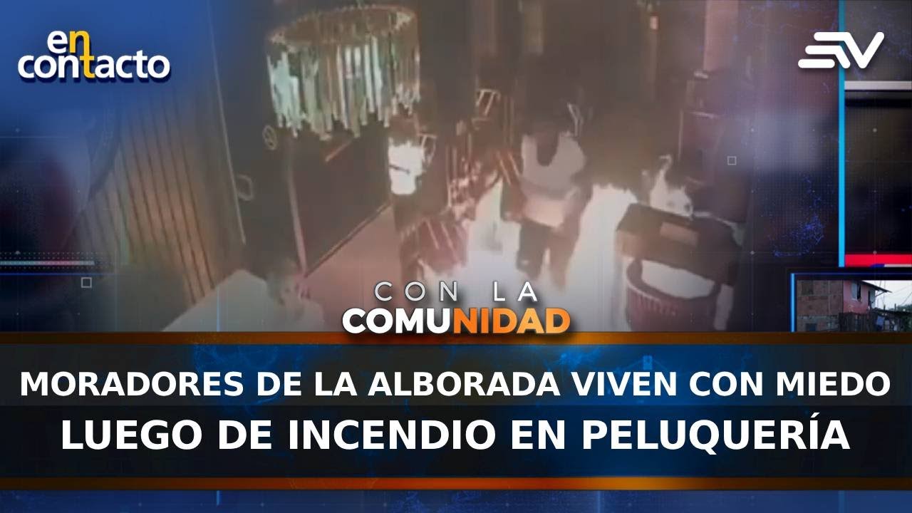 🔴Moradores de la Alborada viven con miedo luego de incendio en peluquería | En Contacto | Ecuavisa