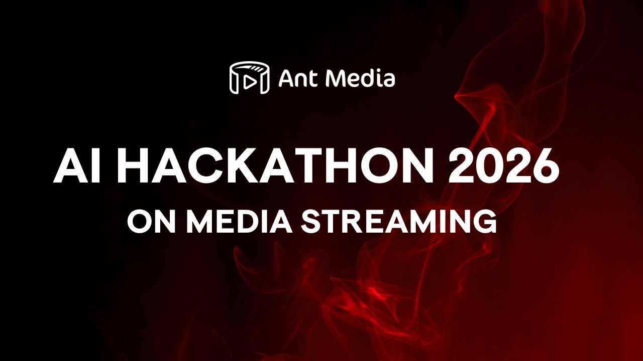 Ant Media AI Hackathon 2026 Kickoff | Rules, Timeline, Prizes & Ideas