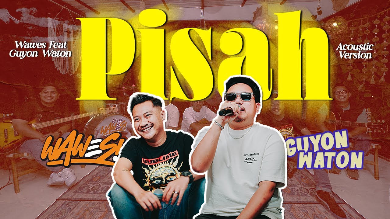 WAWES ft GUYON WATON - PISAH (Acoustic Live)