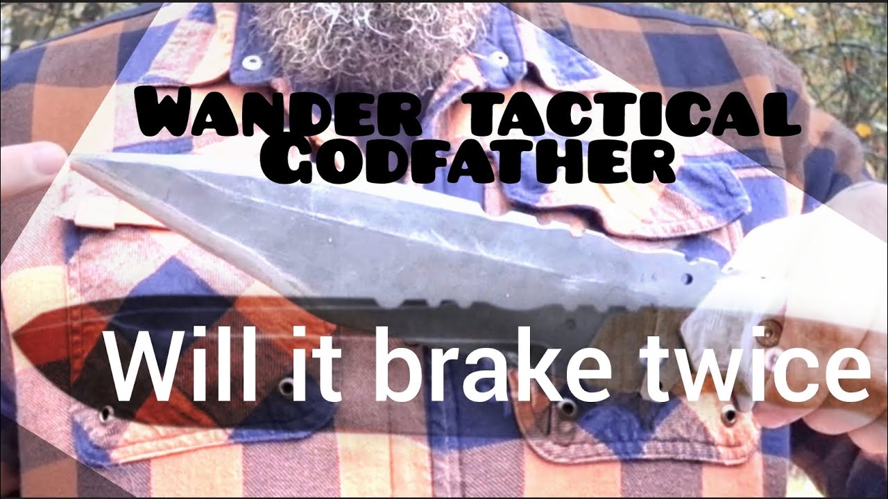 Wander tactical godfather knife ( Will it brake twice )